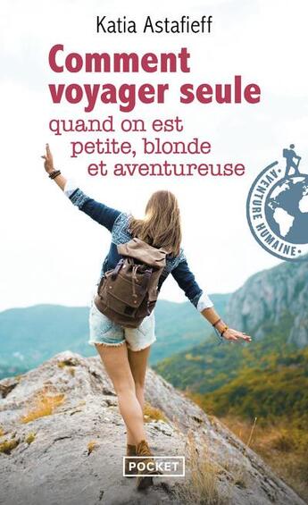 Couverture du livre « Comment voyager seule quand on est petite, blonde et aventureuse ? » de Katia Astafieff aux éditions Pocket