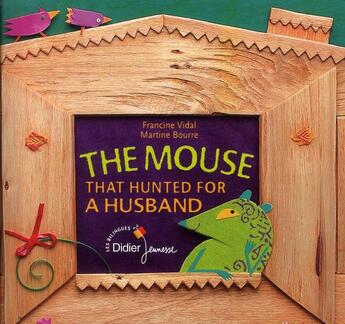 Couverture du livre « The mouse that hunted for a husband ; la souris qui cherchait un mari » de Francine Vidal et Martine Bourre aux éditions Didier Jeunesse