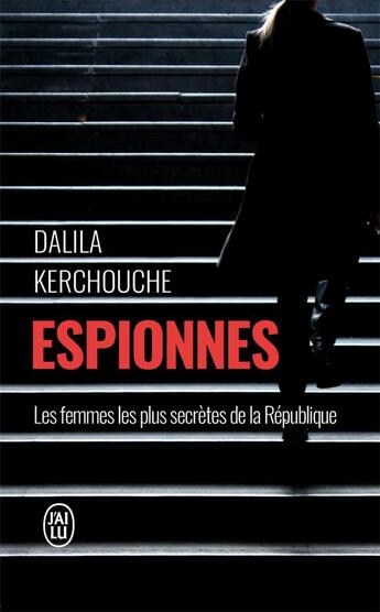 Couverture du livre « Espionnes : les femmes les plus secrètes de la République » de Dalila Kerchouche aux éditions J'ai Lu