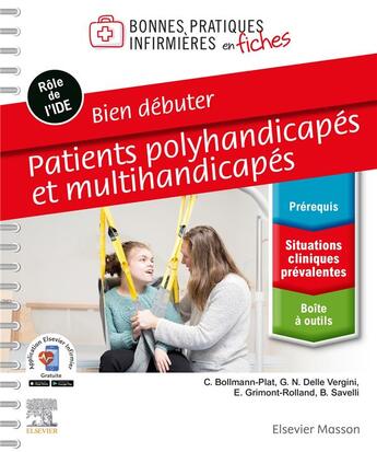 Couverture du livre « Bien débuter ; patients polyhandicapés et multihandicapés » de Grace Nelly Delle Vergini et Christine Bollmann Plat et Brigitte Savelli et Elisabeth Grimont Rolland aux éditions Elsevier-masson