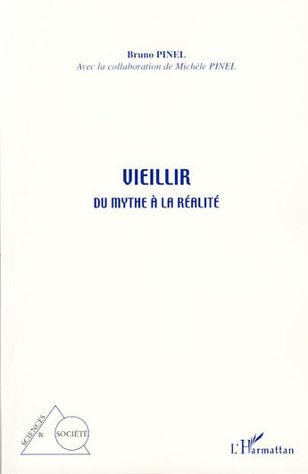 Couverture du livre « Vieillir ; du mythe à la réalité » de Bruno Pinel aux éditions L'harmattan