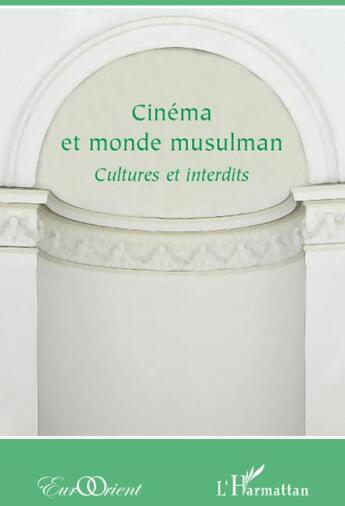Couverture du livre « Cinéma et monde musulman ; cultures et interdits » de  aux éditions L'harmattan
