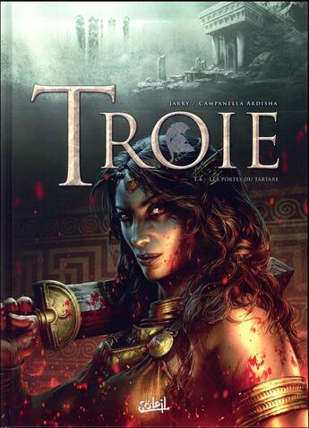 Couverture du livre « Troie Tome 4 ; les portes du Tartare » de Erion Campanella Ardisha et Nicolas Jarry aux éditions Soleil