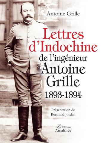 Couverture du livre « Lettres d'Indochine de l'ingénieur Antoine Grille ; 1893-1894 » de Grille Antoine aux éditions Amalthee