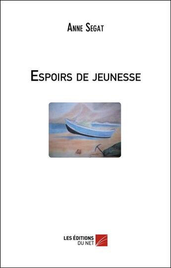 Couverture du livre « Espoirs de jeunesse » de Anne Segat aux éditions Editions Du Net