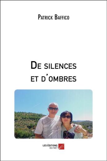 Couverture du livre « De silences et d'ombres » de Patrick Baffico aux éditions Editions Du Net