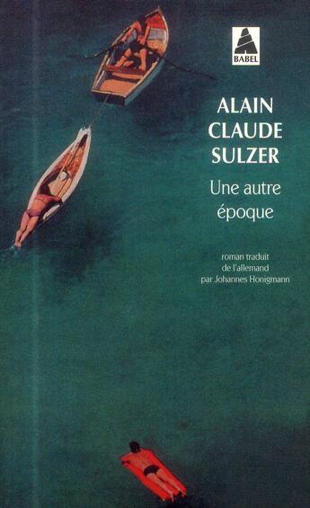 Couverture du livre « Une autre époque » de Alain Claude Sulzer aux éditions Actes Sud