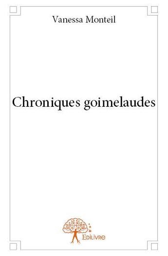 Couverture du livre « Chroniques goimelaudes » de Vanessa Monteil aux éditions Edilivre