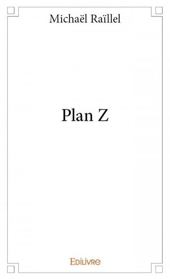 Couverture du livre « Plan Z » de Michael Raillel aux éditions Edilivre