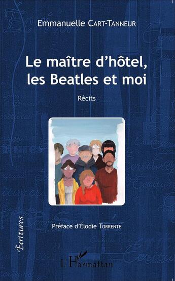 Couverture du livre « Le maître d'hôtel, les Beatles et moi » de Cart Tanneur Emmanue aux éditions L'harmattan