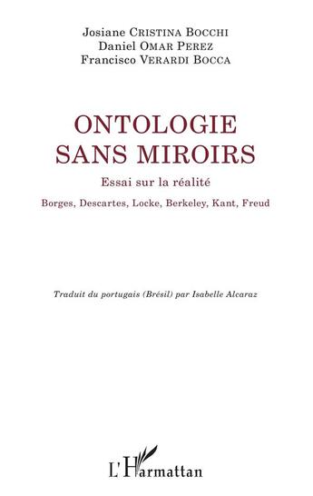 Couverture du livre « Ontologie sans miroirs ; essai sur la réalité ; Borges, Descartes, Locke, Berkeley, Kant, Freud » de Cristina Bocchi aux éditions L'harmattan