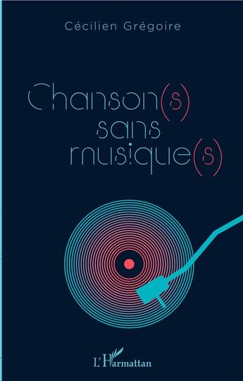 Couverture du livre « Chanson(s) sans musique(s) » de Cecilien Gregoire aux éditions L'harmattan