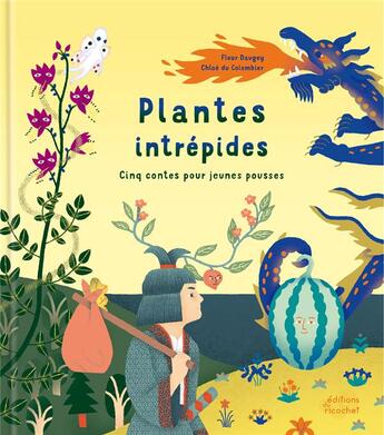 Couverture du livre « Plantes intrépides » de Fleur Daugey et Chloe Du Colombier aux éditions Ricochet