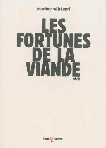 Couverture du livre « Les fortunes de la viande » de Martine Wijckaert aux éditions L'une Et L'autre