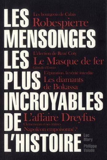 Couverture du livre « Les mensonges les plus incroyables de l'histoire » de Philippe Valode et Luc Mary aux éditions L'opportun