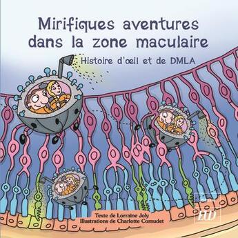 Couverture du livre « Mirifiques aventures dans la zone maculaire : histoire d'oeil et de DMLA » de Lorraine Joly et Charlotte Cornudet aux éditions Pu De Dijon