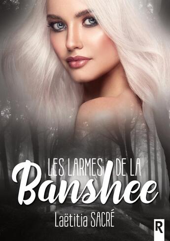 Couverture du livre « Les larmes de la Banshee » de Sacre Laetitia aux éditions Rebelle