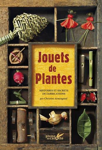 Couverture du livre « Jouet de plantes » de Christine Armengaud aux éditions Plume De Carotte