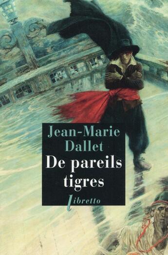 Couverture du livre « De pareils tigres » de Jean-Marie Dallet aux éditions Libretto