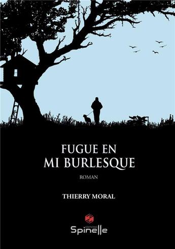 Couverture du livre « Fugue en mi burlesque » de Thierry Moral aux éditions Spinelle