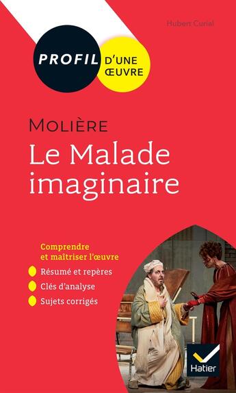 Couverture du livre « Profil - moliere, le malade imaginaire - toutes les cles d'analyse pour le bac (programme de francai » de Hubert Curial aux éditions Hatier