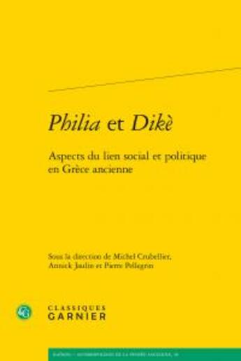 Couverture du livre « Philia et Dikè ; aspects du lien social et politique en Grèce ancienne » de  aux éditions Classiques Garnier