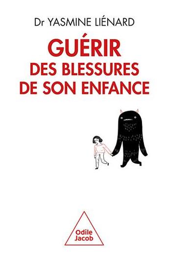 Couverture du livre « Guérir des blessures de son enfance : Un chemin vers une société plus pacifique » de Yasmine Liénard aux éditions Odile Jacob