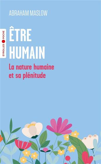 Couverture du livre « Être humain : la nature humaine et sa plénitude » de Abraham Maslow aux éditions Eyrolles