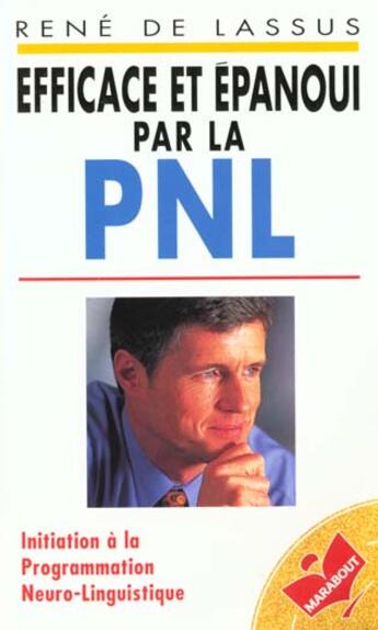 Couverture du livre « Efficace Et Epanoui Par La Pnl » de Rene De Lassus aux éditions Marabout