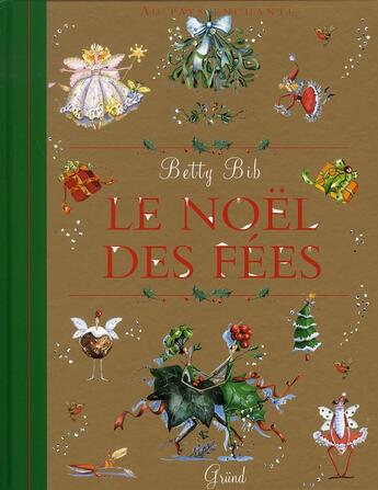 Couverture du livre « Le noël des fées » de Betty Bib aux éditions Grund