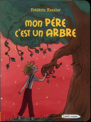 Couverture du livre « Mon père, c'est un arbre » de Frederic Kessler aux éditions Rageot