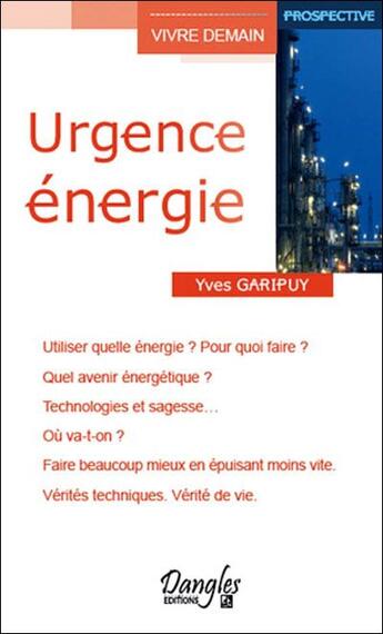 Couverture du livre « Urgence énergie » de Yves Garipuy aux éditions Dangles