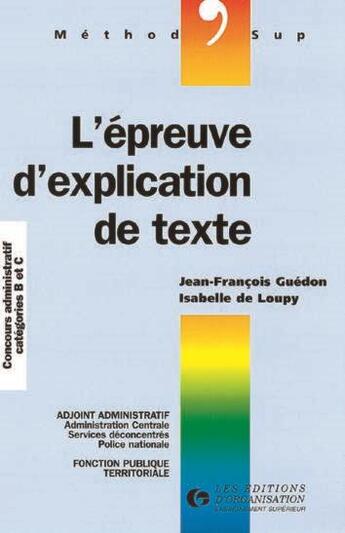 Couverture du livre « L'epreuve d'explication de texte concours administratifs categories b et c - adjoint administratif.. » de Loupy/Guedon aux éditions Organisation