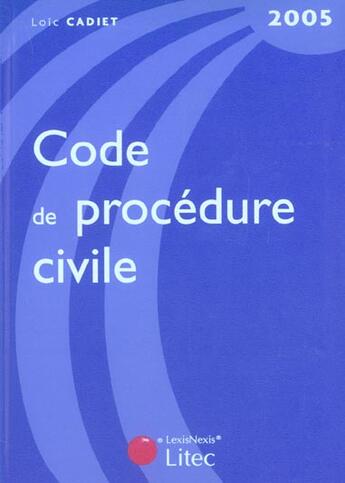 Couverture du livre « Code de procedure civile 2005 » de Loic Cadiet aux éditions Lexisnexis