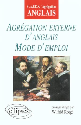Couverture du livre « Agregation externe d'anglais - mode d'emploi » de Wilfrid Rotge aux éditions Ellipses