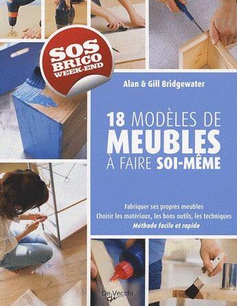 Couverture du livre « 18 modèles de meubles à faire soi-même » de Alan Bridgewater aux éditions De Vecchi