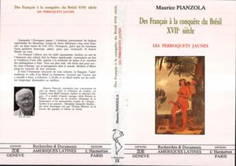 Couverture du livre « Des francais à la conquête du Brésil XVII siècle ; les pettoquets jaunes » de Maurice Pianzola aux éditions L'harmattan