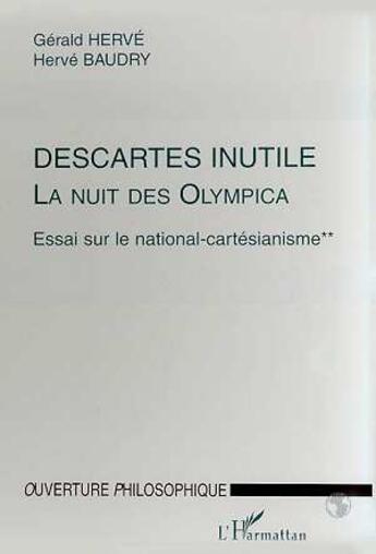 Couverture du livre « Descartes inutile, la nuit des olympica Tome 2 ; essai sur le national-cartésianisme » de Herve Baudry et Gerald Herve aux éditions L'harmattan