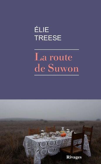 Couverture du livre « La route de Suwon » de Elie Treese aux éditions Rivages