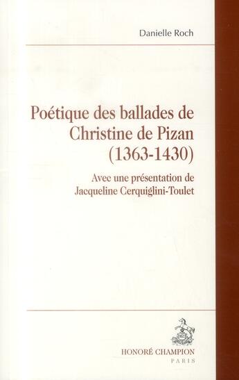 Couverture du livre « Poétique des ballades de Christine de Pizan (1363-1430) » de Danielle Roch aux éditions Honore Champion