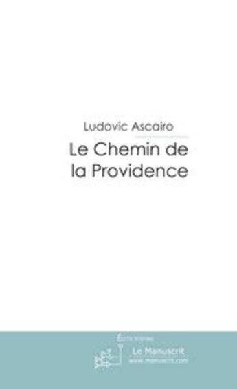 Couverture du livre « Le chemin de la providence » de Ludovic Ascairo aux éditions Le Manuscrit