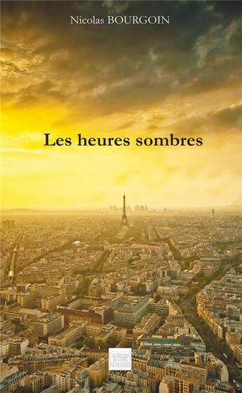 Couverture du livre « Les heures sombres » de Nicolas Bourgoin aux éditions Les Sentiers Du Livre