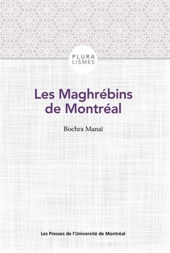 Couverture du livre « Les maghrebins de montreal » de Manai Bochra aux éditions Pu De Montreal