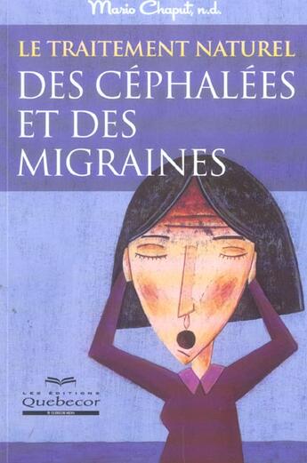 Couverture du livre « Le Traitement Naturel Des Cephalees Et Des Migraines » de Mario Chaput aux éditions Quebecor