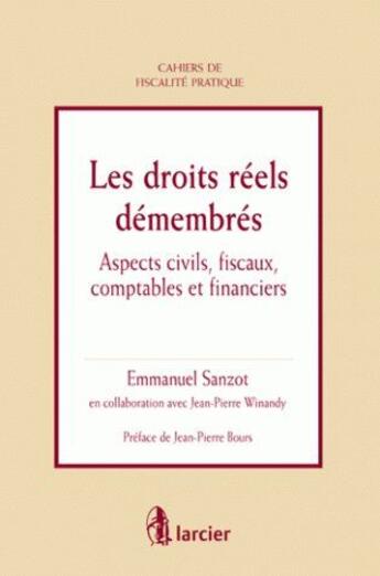 Couverture du livre « Les droits reels demembres - aspects civils, fiscaux, comptables et financiers » de Sanzot Emmanuel aux éditions Larcier