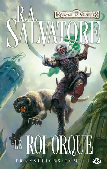 Couverture du livre « Les Royaumes Oubliés - transitions Tome 1 : le roi orque » de R. A. Salvatore aux éditions Bragelonne