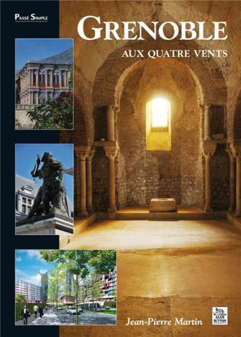 Couverture du livre « Grenoble aux quatre vents » de Jean-Pierre Martin aux éditions Editions Sutton