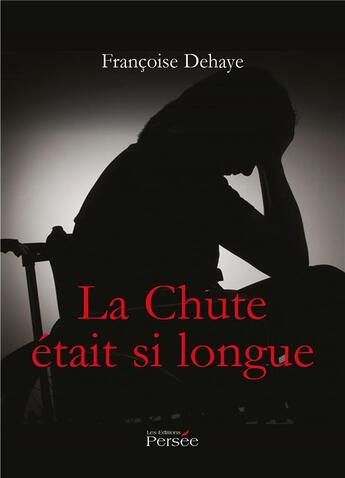 Couverture du livre « La chute était si longue » de Francoise Dehaye aux éditions Persee