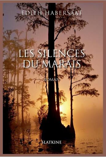 Couverture du livre « Les silences du marais » de Edith Habersaat aux éditions Slatkine