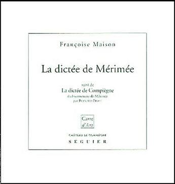 Couverture du livre « La dictée de Mérimée » de Francoise Maison aux éditions Seguier